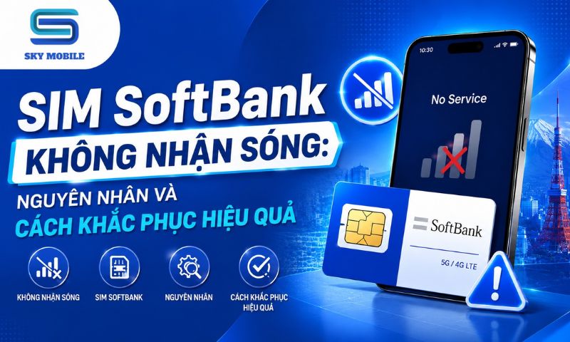SIM SoftBank Không Nhận Sóng: Nguyên Nhân & Cách Khắc Phục